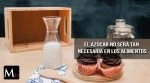 ELIMINA EL AZÚCAR DE TU DIETA SIN SUFRIR DEMASIADO