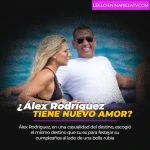 ¿Álex Rodríguez tiene nuevo amor?