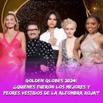 Golden Globes 2024: ¿quiénes fueron los mejor y peor vestidos de la alfombra roja?