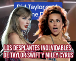 Los desplantes de Taylor Swift y Miley Cyrus en los Grammys que dejaron al mundo en shock