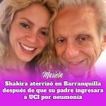 Shakira aterrizó en Barranquilla después de que su padre ingresara a UCI por neumonía